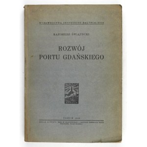 ŚWIĄTECKI Kazimierz - Rozwój portu gdańskiego. Toruń 1932. Das Baltische Institut. 8, pp. XIV, 288, [1], 309, tabl. rozkł....