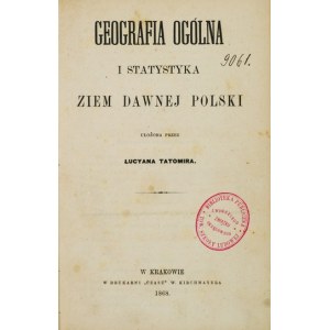TATOMIR Łucyan - General geography and statistics of the lands of old Poland. Cracow 1868; druk. Czas. 8, pp. XI, [5], 399, [1], ...