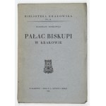 TOMKOWICZ Stanisław - Der Bischofspalast in Krakau. Kraków 1933. Towarzystwo Miłośników Historji i Zabytków Krakowa. 8, p. 40, [...
