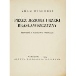 WISŁOCKI Adam - Przez jeziora i rzeki Brasławszczyzny. Reportaż z kajakowej włóczęgi. Warszawa 1934....
