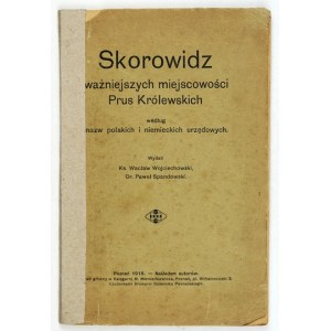 WOJCIECHOWSKI Wacław, SPANDOWSKI Paweł - Skorowidz ważniejszych miejscowości Prus Królewskich według nazw polskich i nie...