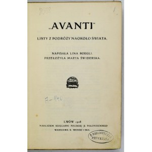 BOEGLI Lina - Avanti. Listy z podróży naokoło świata. Przeł. Marya Świderska. Lwów 1908. Księg....