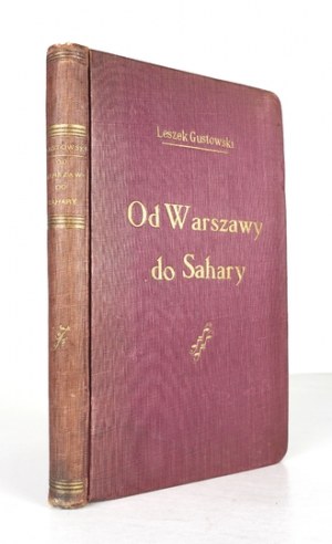 GUSTOWSKI Leszek - From Warsaw to the Sahara. Descriptions, impressions and travel studies. Poznan 1932, Nakł. 