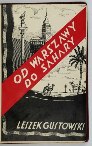 GUSTOWSKI Leszek - From Warsaw to the Sahara. Descriptions, impressions and travel studies. Poznan 1932, Nakł. 