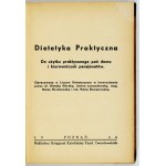 Practical DIETETICS. For practical use of ladies of the house and managers of boarding houses. Developed at the Dietetic High School in Inowrocł...