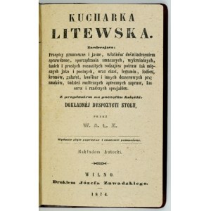 [ZAWADZKA Wincenta] - The Lithuanian cook. Containing: recipes thorough and clear,...