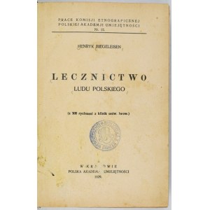 BIEGELEISEN Henryk - Lecznictwo ludu polskiego. (Se 100 rytinami z klinik Lvovské univerzity). Kraków 1929, PAU. 8, s. VII, [1],...