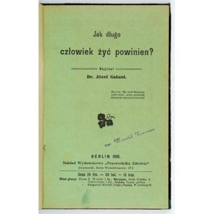 GALANT Józef - Jak długo człowiek żyć powinien? Berlin 1910. Wyd. Przewodnika Zdrowia. 8, s. 32 [...