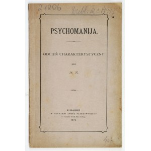 M. N. - Psychománia. Charakteristický odtieň. Kraków 1872. Nakł. autora. Vytlačil. L. Paszkowski. 8, s. 38....