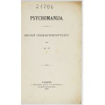 M. N. - Psychomania. Characteristic shade. Cracow 1872. order of the author. Print. L. Paszkowski. 8, s. 38....