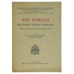 WALTER Franciszek - Wit Stwosz, rzeźbiarz chorób skórnych. Szczegóły dermatologiczne ołtarza marjackiego....