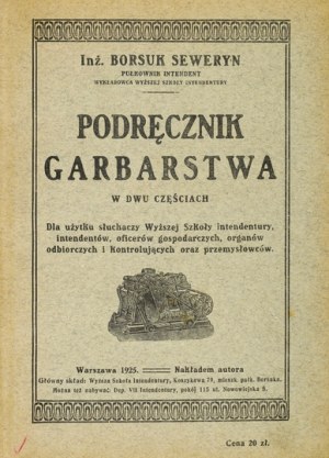 BORSUK Seweryn - Textbook of tanning in two parts. For the use of the students of the College of Intendant,...