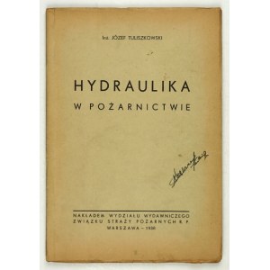 TULISZKOWSKI Józef - Hydraulika w pożarictwie. Warsaw 1938, Wydz. Wydawniczy Związku Straży Pożarnych R.P. 8, s....