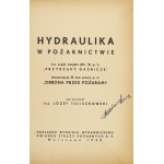 TULISZKOWSKI Józef - Hydraulika w pożarnictwie. Warszawa 1938. Wydz. Wydawniczy Związku Straży Pożarnych R.P. 8, s....