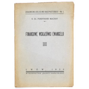 MACHAY Ferdynand - Finansowe wskazówki ewangelji. Lwów 1936. Wyd. Gazety Kościelnej. 16d, s. 24....