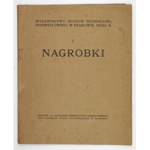 NAGROBKI. Kraków 1916. Druk. Uniwersytetu Jagiellonskiego. 4, s. 29. brosz. Wyd. Muzeum Techniczno-Przemysłowego w Krako...