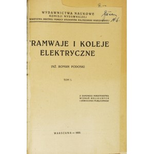 PODOSKI Roman - Tramwaje i koleje elektryczne. T. 1-2. Warszawa 1922. Wyd. Naukowe Komisji Wydawniczej Tow. Bratniej Pom...