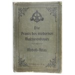 Die PRAXIS des modernen Maschinenbaues. Modell-Atlas. Berlin [ca. 1909]. C. A. Weller. 4, Tafeln 8. opr. oryg.....