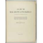 ALBUM malarstwa polskiego w barwnych reprodukcjach. [po 1910].