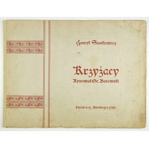 BATOWSKI St[anisław] - Album do powieści Henryka Sienkiewicza Krzyżacy. Rysował ... Lwów 1908. H. Altenberg. 4 podł., ...