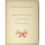 SKOCZYLAS Władysław - Drzeworyt ludowy w Polsce. Warszawa [1933]. J. Mortkowicz. 4, s. [4], 13, [3], XI, tabl....