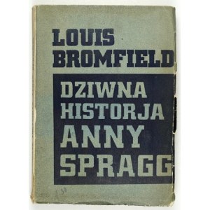 BROMFIELD L. - Dziwna historja Anny Spragg. 1934. Okł. M. Bermana.