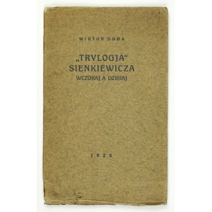 DODA Wiktor - Trylogja Sienkiewicza wczoraj a dzisiaj. Kraków-Tarnów 1925. Wyd. Melitele, Skład gł. w Księg....