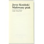 KOSIŃSKI J. - Malowany ptak. 1989. Obszerna dedykacja autora. Wyd. I polskie.