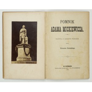 KANTECKI Klemens - Pomnik Adama Mickiewicza. Kartka z dziejów Poznania. Poznań 1883. Księg. J. K. Żupańskiego. 16d,...