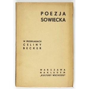 POEZJA sowiecka w przekładach Celiny Becker. Warszawa [1935]. Wyd. Kultura Wschodu. 16d, s. 148, [3]....