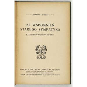 STRUG Andrzej - Ze wspomnień starego sympatyka. (Ludzi podziemnych serja II). Kraków [1909]. Spółka Nakł. Książka...