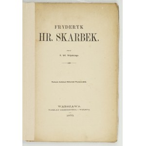 WÓJCICKI K[azimierz] Wł[adysław] - Fryderyk hr. Skarbek. Edited by the Editorial Board of the Warsaw Library. Warsaw 1873....