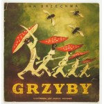 BRZECHWA J. - Grzyby. Ilustr. J. M. Szancer. 1958. Dedykacja ilustratora.
