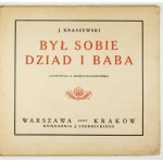 KRASZEWSKI J. I. – Był sobie dziad i baba. Ilustr. A. Gramatyka-Ostrowska. 1920.