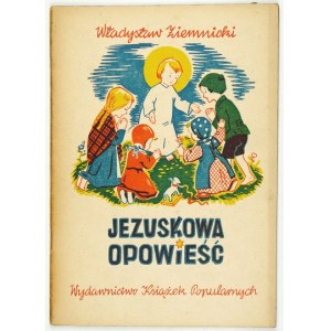 ZIEMNICKI Władysław - Jezuskowa opowieść. Wyd. II. Kraków [1947]. Wyd. Książek Popularnych. 8, s. 16....