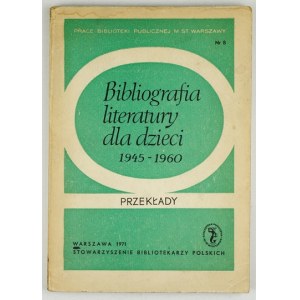 ŁASIEWICKA A., NEUBERT F. – Bibliografia literatury dla dzieci 1945-1960. Przekłady i adaptacje....