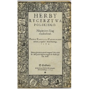 PAPROCKI B. - Herby rycerztwa polskiego. Cracow 1584.