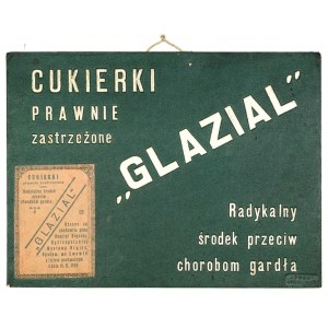 [GLAZIAL, cukierki - wywieszka reklamowa]. Cukierki prawnie zastrzeżone &#39;Glazial&#39;...
