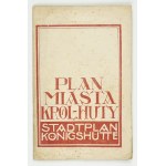 Plan miasta Król.-Huty. [Chorzowa]. Lata 30.
