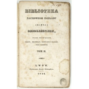 BIBLIOT. Naukowego Zakł. Ossolienum. T. 2. 1842.