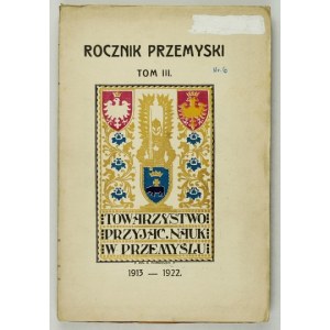 ROCZNIK Tow. Przyjaciół Nauk w Przemyślu. T. 3: [...] za rok 1913-1922.