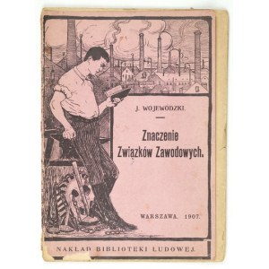 [KRZYWICKI Ludwik]. – Znaczenie związków zawodowych. 1907.