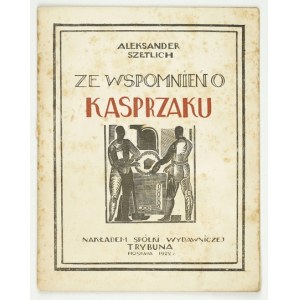 SZETLICH Aleksander - Ze wspomnień o Kasprzaku. Moskwa 1922. Spółka Wyd. Trybuna. 16d, s. 22, [1], tabl. 1....