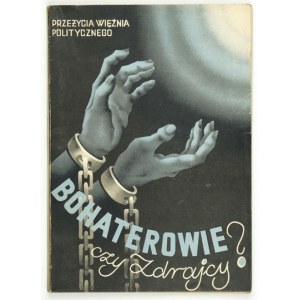 BROCHWICZ Stanisław - Bohaterowie czy zdrajcy? Wspomnienia więźnia politycznego. Warszawa 1940. Wyd. Nowoczesne. 8,...