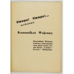 UWAGA! Uwaga!... podajemy komunikat wojenny. Komunikaty wojenne krajowe i zagraniczne oraz głosy prasy i radia Paryż, Lo...