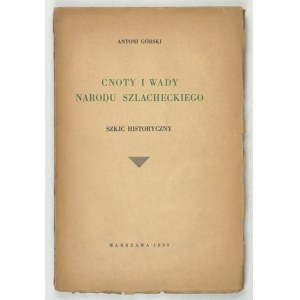 GÓRSKI Antoni - Cnoty i wady narodu szlacheckiego. Szkic historyczny. Warszawa 1935. Nakł. Antoniowej Górskiej. 8,...
