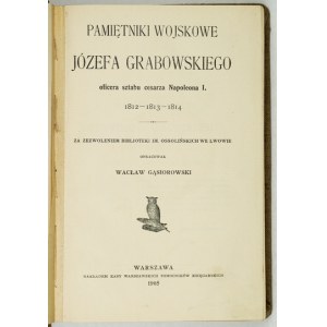 GRABOWSKI Józef - Pamiętniki wojskowe ..., oficera sztabu cesarza Napoleona I. 1812-1813-...