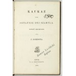 [JATOWT Maksymilian] - Kaukaz czyli ostatnie dni Szamyla. Powieść historyczna przez J[akóba] Gordona [pseud.]...