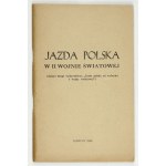 JAZDA polska w II wojnie światowej. (Zeszyt drugi wydawnictwa Jazda polska od wybuchu I wojny światowej)....