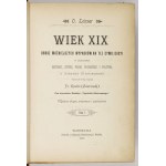 LEIXNER O[tto] - Wiek XIX. Obraz ważniejszych wypadków na tle cywilizacyi w dziedzinie historyi, sztuki,...